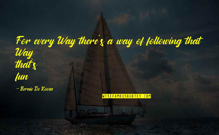 Zipangu Port Quotes By Bernie De Koven: For every Way there's a way of following