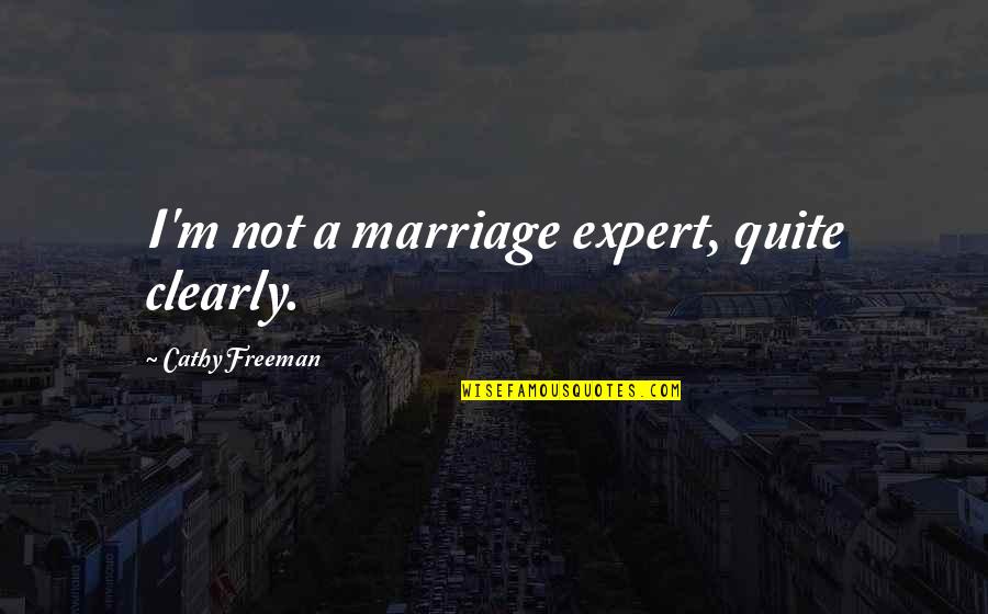 Zipangu Port Quotes By Cathy Freeman: I'm not a marriage expert, quite clearly.