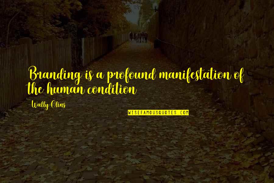 Zipangu Port Quotes By Wally Olins: Branding is a profound manifestation of the human