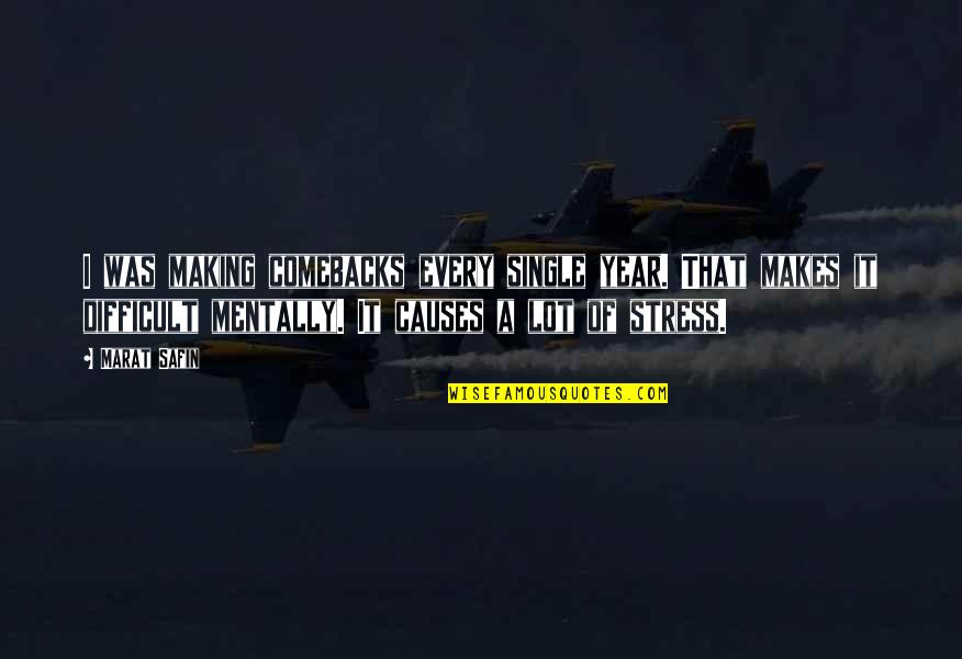Zipes Speed Quotes By Marat Safin: I was making comebacks every single year. That