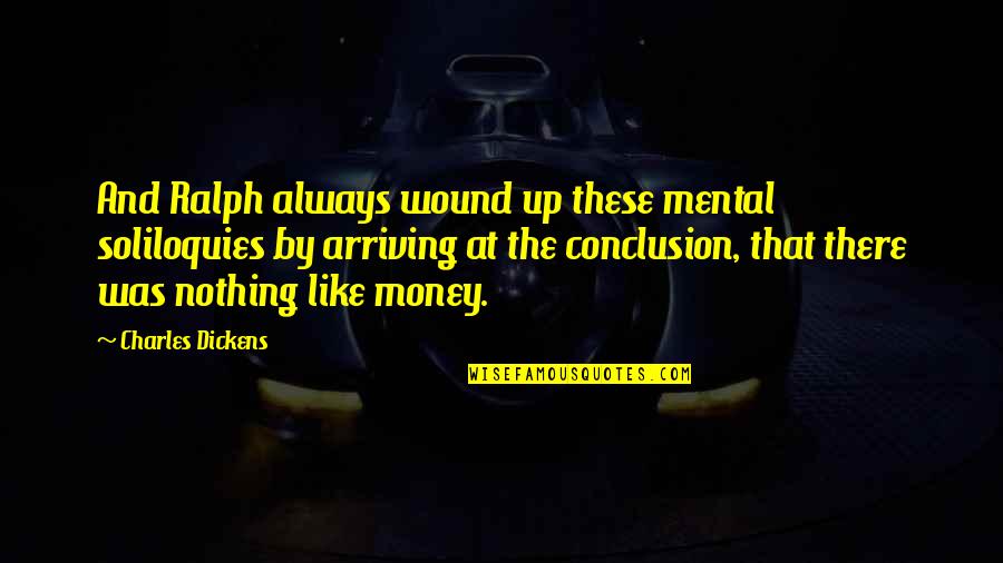 Zipfer Bier Quotes By Charles Dickens: And Ralph always wound up these mental soliloquies Zipfer Bier Quotes By Charles Dickens: And Ralph always wound up these mental soliloquies