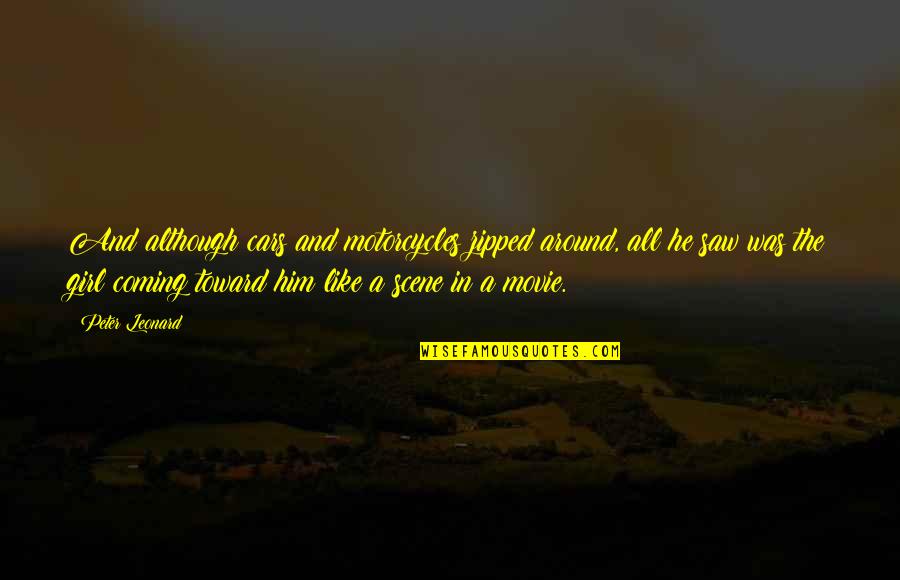 Zipped Quotes By Peter Leonard: And although cars and motorcycles zipped around, all