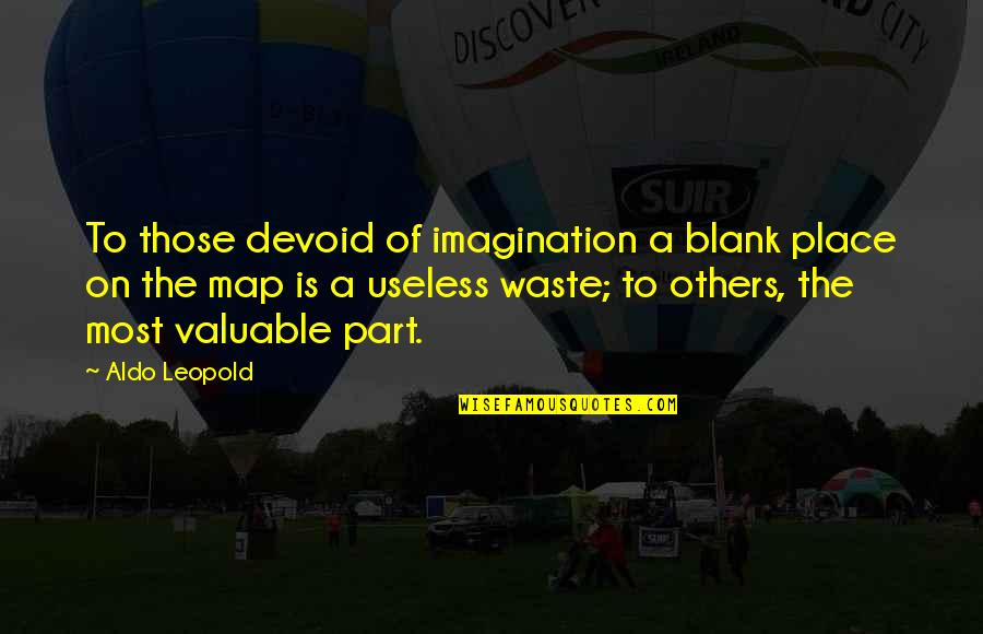 Zipper Quotes By Aldo Leopold: To those devoid of imagination a blank place