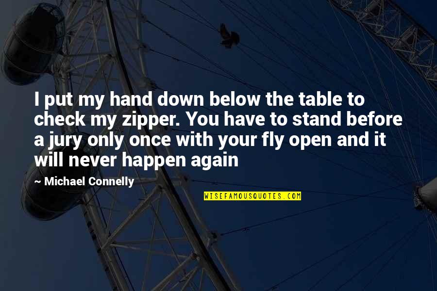 Zipper Quotes By Michael Connelly: I put my hand down below the table