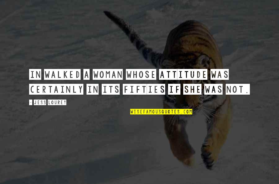 Zipperless Luggage Quotes By Jess Lourey: In walked a woman whose attitude was certainly