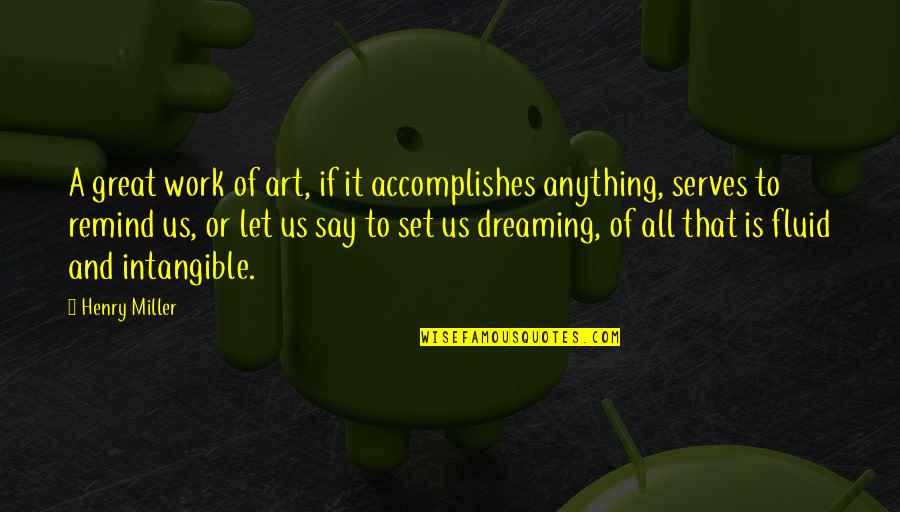 Zipping Quotes By Henry Miller: A great work of art, if it accomplishes Zipping Quotes By Henry Miller: A great work of art, if it accomplishes