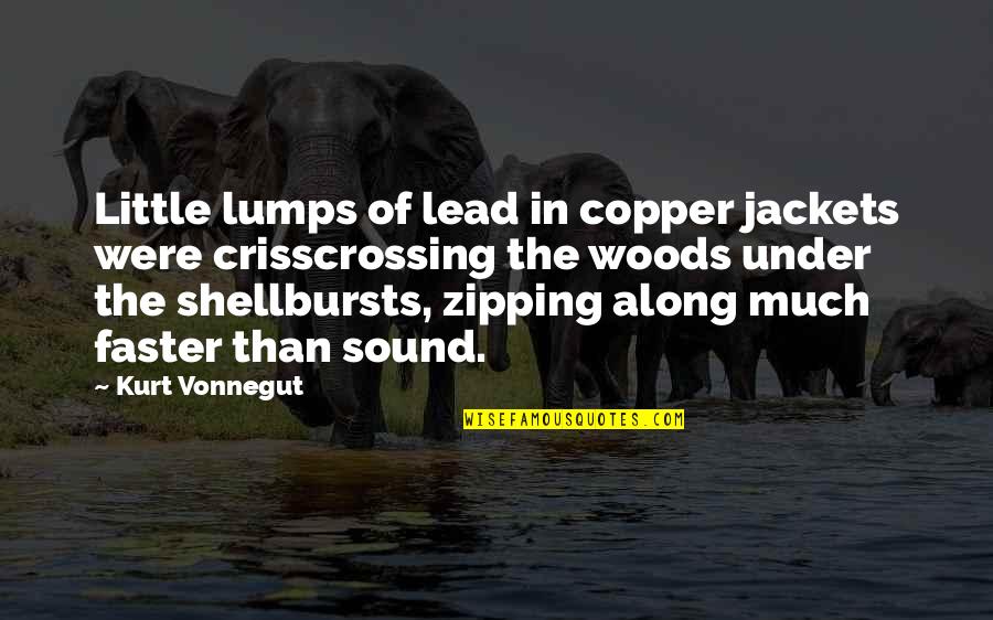 Zipping Quotes By Kurt Vonnegut: Little lumps of lead in copper jackets were