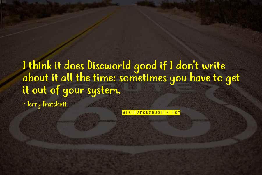 Zipprich Lombard Quotes By Terry Pratchett: I think it does Discworld good if I Zipprich Lombard Quotes By Terry Pratchett: I think it does Discworld good if I