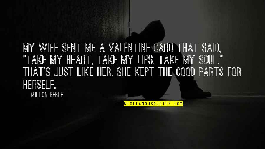 Zipprich Machinery Quotes By Milton Berle: My wife sent me a Valentine card that Zipprich Machinery Quotes By Milton Berle: My wife sent me a Valentine card that