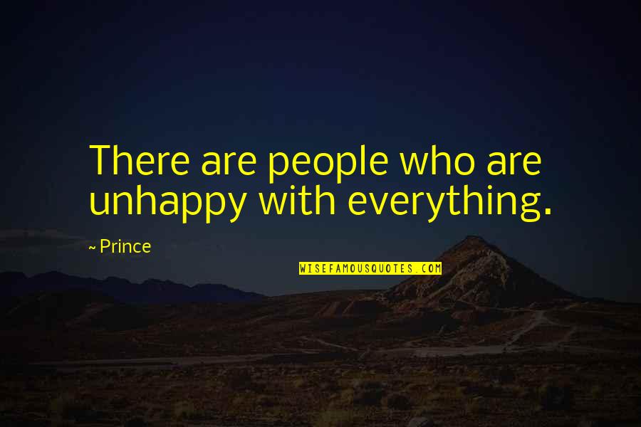 Ziqi Quotes By Prince: There are people who are unhappy with everything.