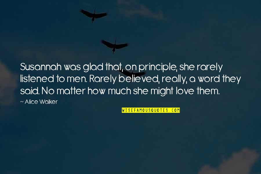 Ziqubu Clan Quotes By Alice Walker: Susannah was glad that, on principle, she rarely Ziqubu Clan Quotes By Alice Walker: Susannah was glad that, on principle, she rarely