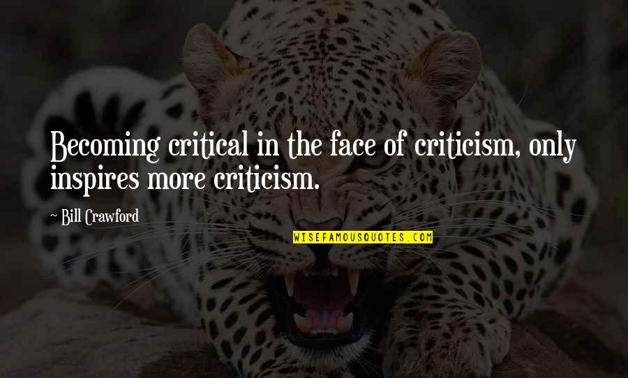 Zirbel Funeral Home Quotes By Bill Crawford: Becoming critical in the face of criticism, only