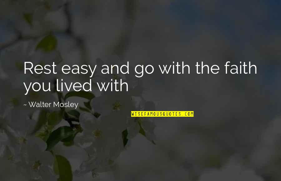 Zirbel Masonry Quotes By Walter Mosley: Rest easy and go with the faith you Zirbel Masonry Quotes By Walter Mosley: Rest easy and go with the faith you