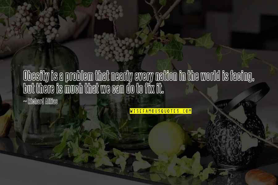 Zirconium Symbol Quotes By Richard Attias: Obesity is a problem that nearly every nation