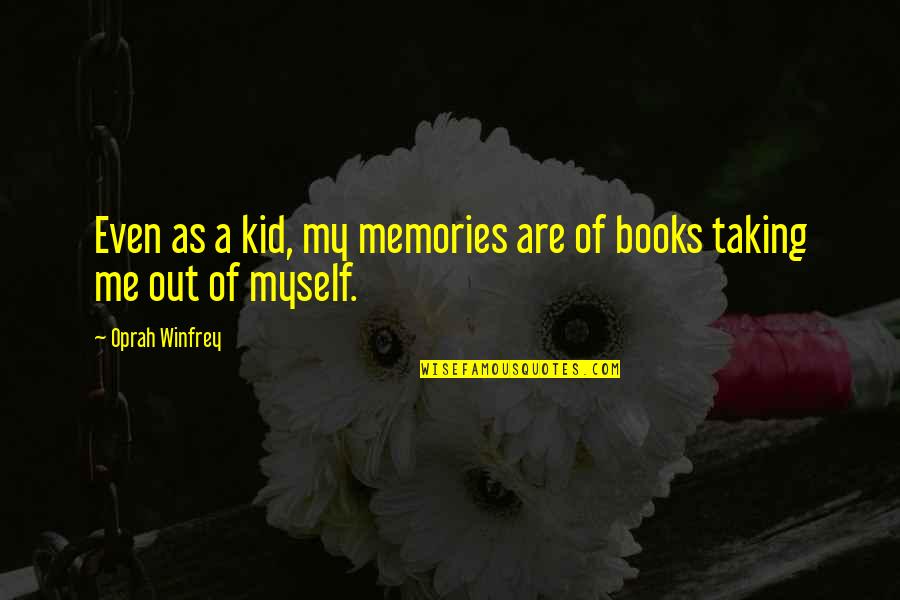 Zirgu Veisles Quotes By Oprah Winfrey: Even as a kid, my memories are of Zirgu Veisles Quotes By Oprah Winfrey: Even as a kid, my memories are of