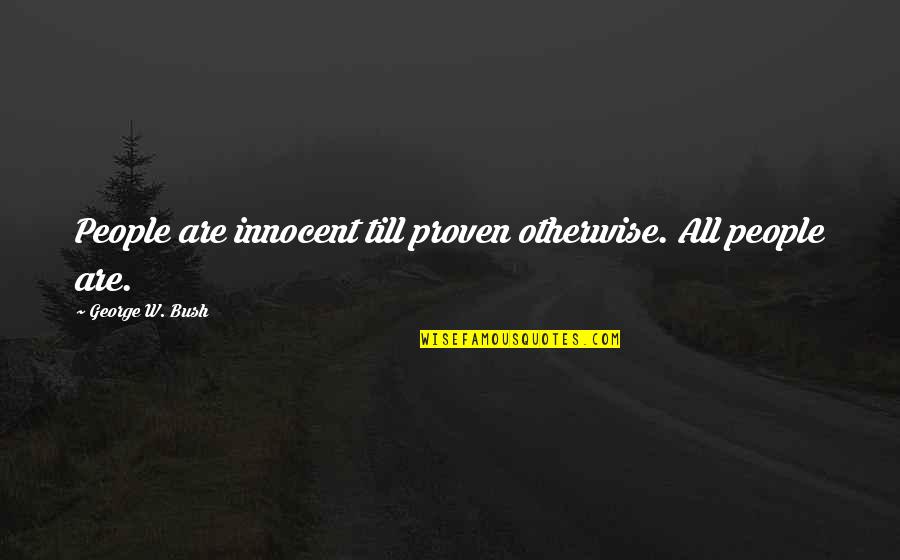 Zirh Clean Quotes By George W. Bush: People are innocent till proven otherwise. All people Zirh Clean Quotes By George W. Bush: People are innocent till proven otherwise. All people