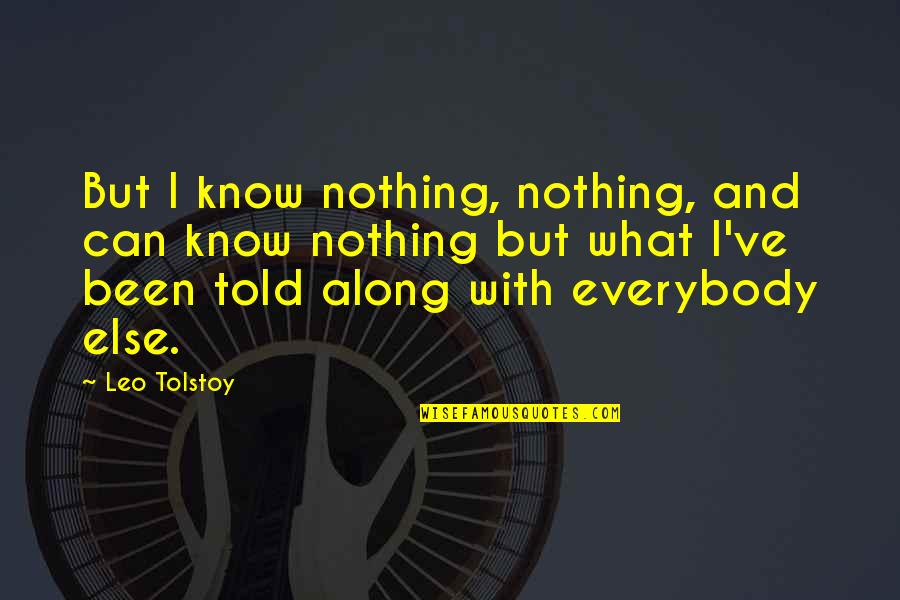 Zirh Protect Quotes By Leo Tolstoy: But I know nothing, nothing, and can know Zirh Protect Quotes By Leo Tolstoy: But I know nothing, nothing, and can know