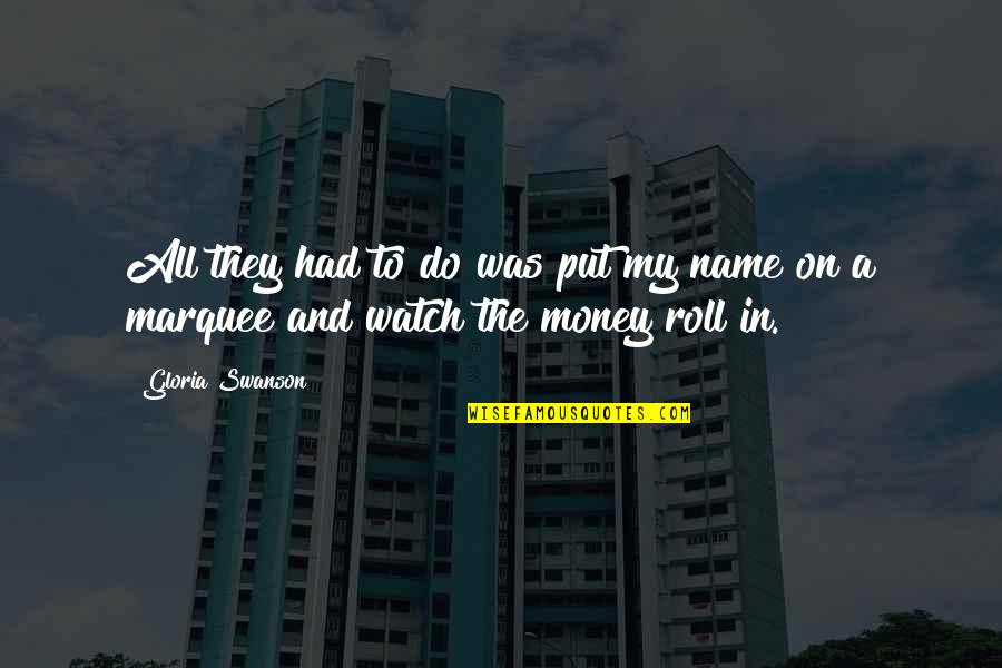 Zisa Goddess Quotes By Gloria Swanson: All they had to do was put my