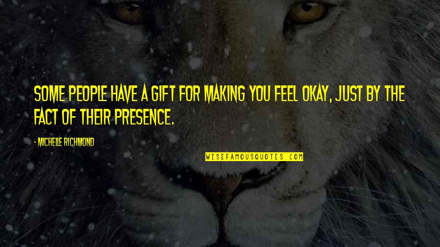Zisa Mix Quotes By Michelle Richmond: Some people have a gift for making you
