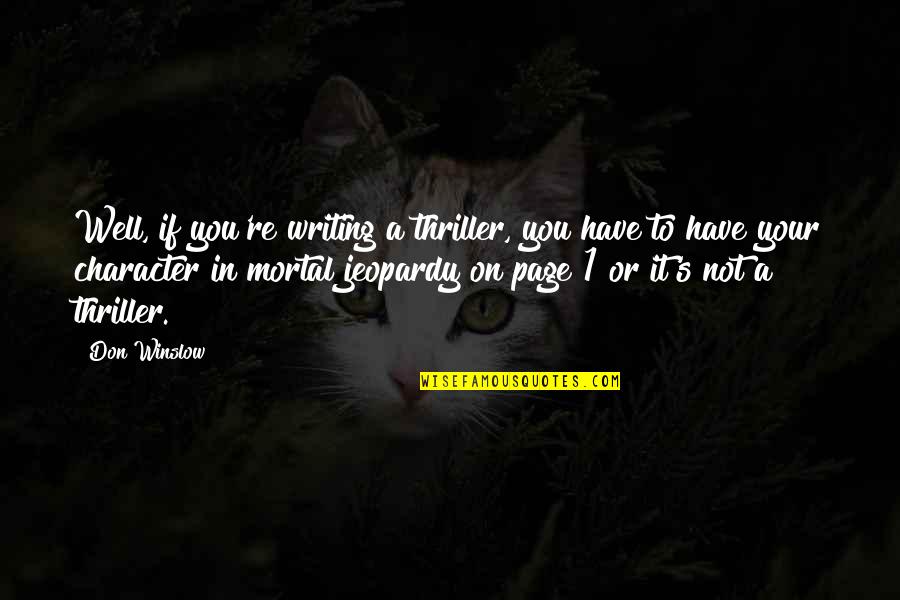 Zisi Quotes By Don Winslow: Well, if you're writing a thriller, you have Zisi Quotes By Don Winslow: Well, if you're writing a thriller, you have