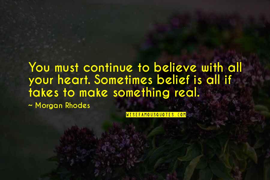 Zisi Quotes By Morgan Rhodes: You must continue to believe with all your Zisi Quotes By Morgan Rhodes: You must continue to believe with all your