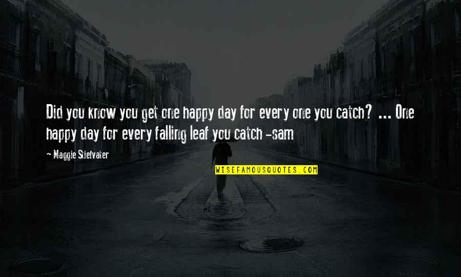 Zisis This War Quotes By Maggie Stiefvater: Did you know you get one happy day Zisis This War Quotes By Maggie Stiefvater: Did you know you get one happy day
