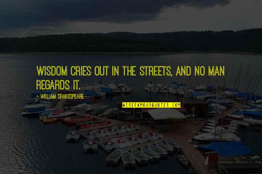 Zitate Nelson Quotes By William Shakespeare: Wisdom cries out in the streets, and no