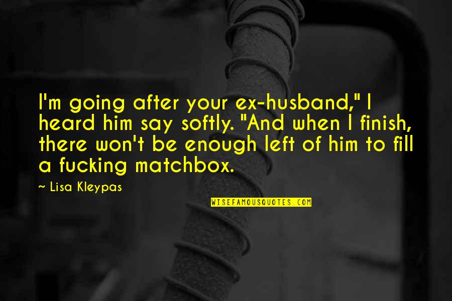 Zithers Chord Quotes By Lisa Kleypas: I'm going after your ex-husband," I heard him