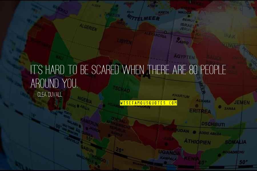 Zitkus Bruce Quotes By Clea Duvall: It's hard to be scared when there are