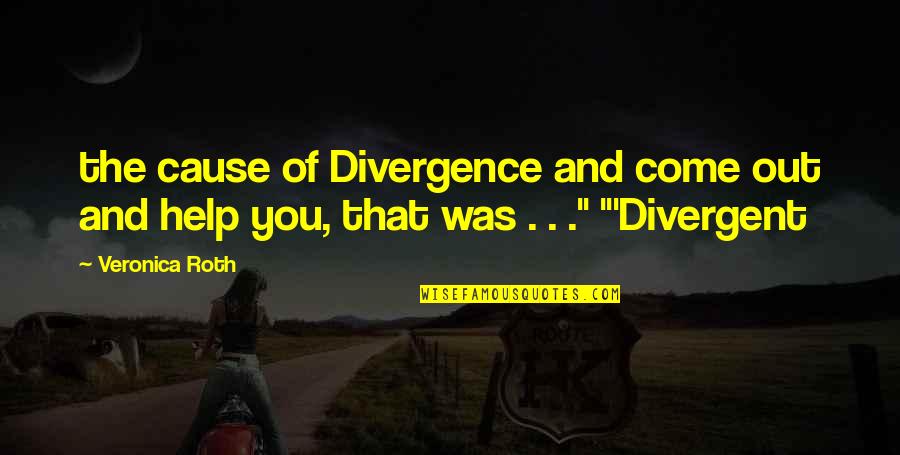 Zitkus Bruce Quotes By Veronica Roth: the cause of Divergence and come out and