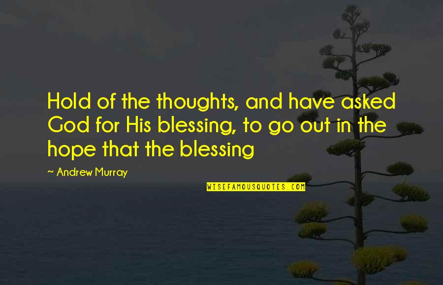 Zitkussen Quotes By Andrew Murray: Hold of the thoughts, and have asked God
