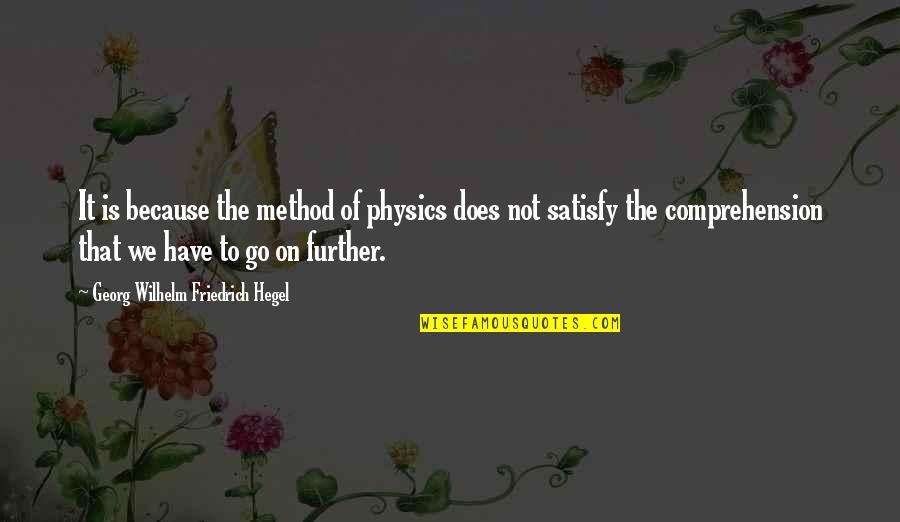 Zitora Vidjo Quotes By Georg Wilhelm Friedrich Hegel: It is because the method of physics does Zitora Vidjo Quotes By Georg Wilhelm Friedrich Hegel: It is because the method of physics does