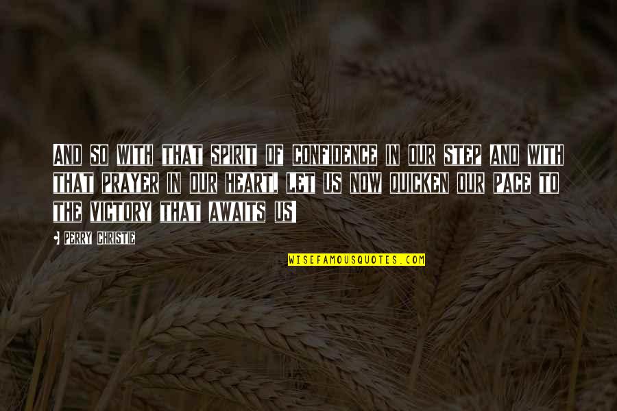 Zitouni Bariza Quotes By Perry Christie: And so with that spirit of confidence in Zitouni Bariza Quotes By Perry Christie: And so with that spirit of confidence in