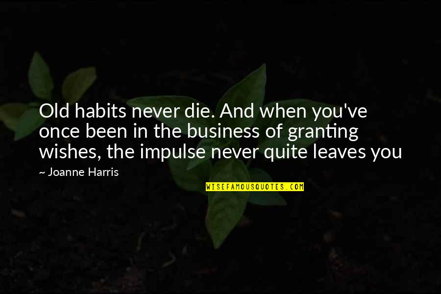 Zitti App Quotes By Joanne Harris: Old habits never die. And when you've once