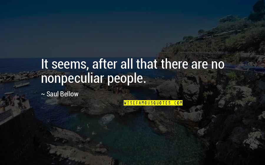 Zitty Siciliano Quotes By Saul Bellow: It seems, after all that there are no