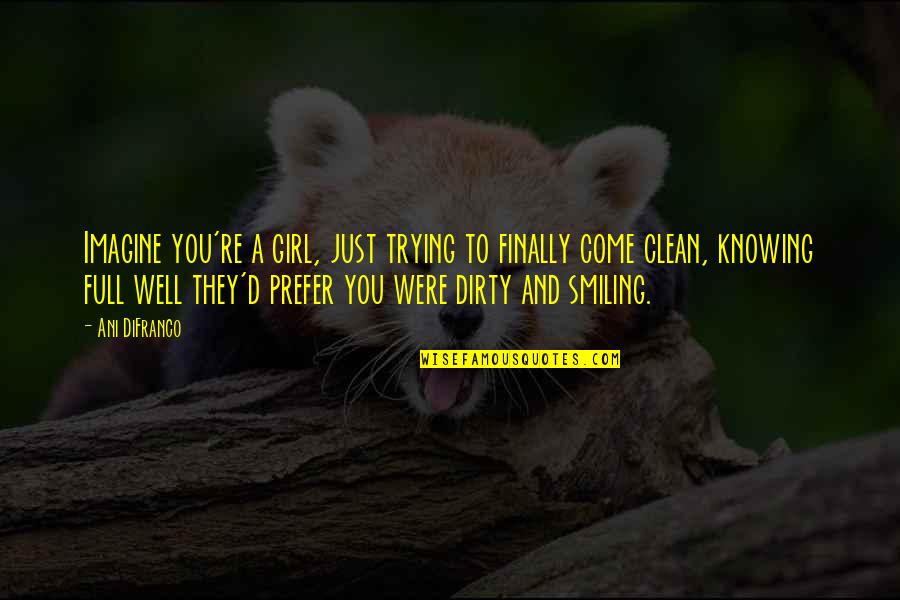Zivic Glumac Quotes By Ani DiFranco: Imagine you're a girl, just trying to finally Zivic Glumac Quotes By Ani DiFranco: Imagine you're a girl, just trying to finally