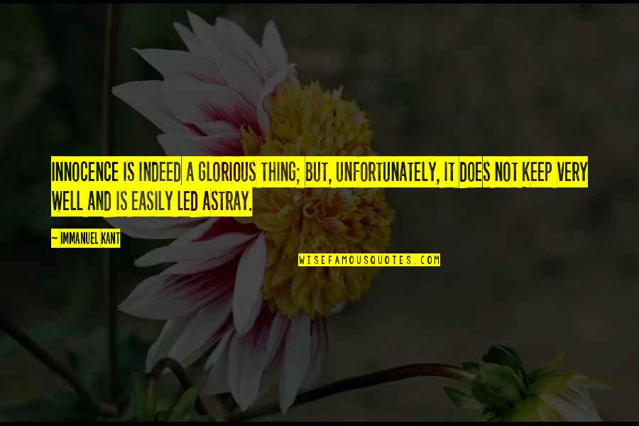 Zivka Radivojevic Quotes By Immanuel Kant: Innocence is indeed a glorious thing; but, unfortunately, Zivka Radivojevic Quotes By Immanuel Kant: Innocence is indeed a glorious thing; but, unfortunately,