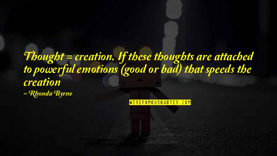 Zivotic Sanja Quotes By Rhonda Byrne: Thought = creation. If these thoughts are attached Zivotic Sanja Quotes By Rhonda Byrne: Thought = creation. If these thoughts are attached