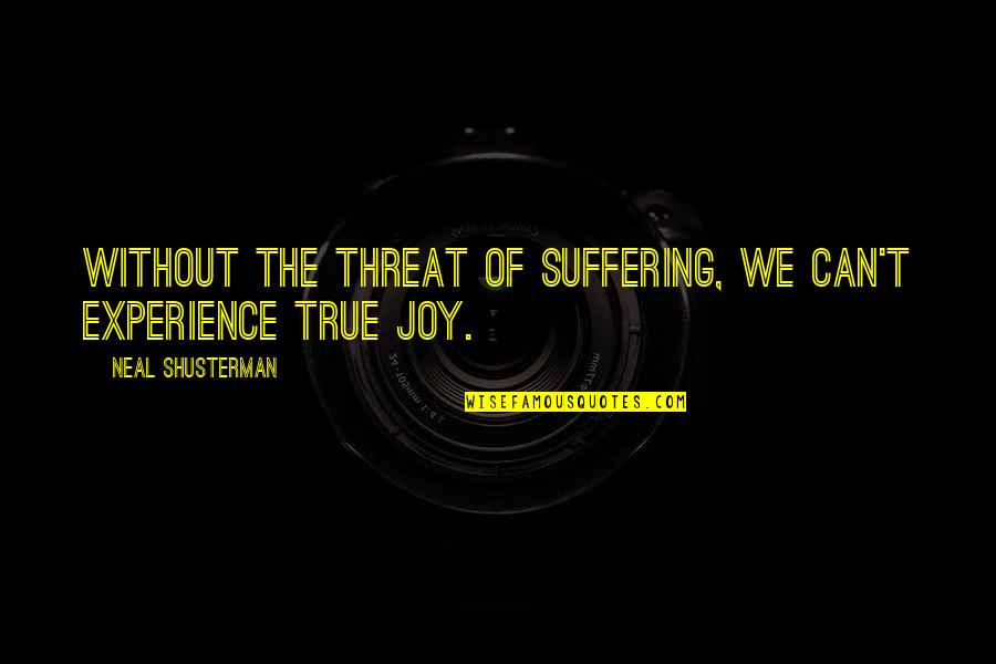 Zivotinje Za Quotes By Neal Shusterman: Without the threat of suffering, we can't experience