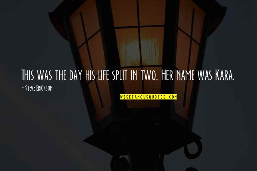 Zivs Breksis Quotes By Steve Erickson: This was the day his life split in Zivs Breksis Quotes By Steve Erickson: This was the day his life split in