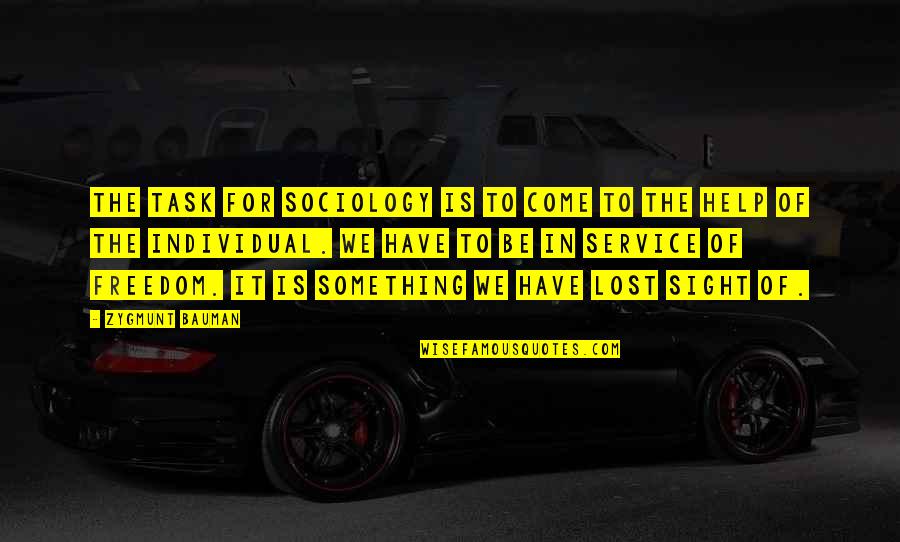 Zivs Breksis Quotes By Zygmunt Bauman: The task for sociology is to come to Zivs Breksis Quotes By Zygmunt Bauman: The task for sociology is to come to