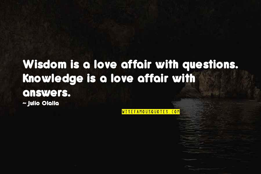Ziyafet Quotes By Julio Olalla: Wisdom is a love affair with questions. Knowledge