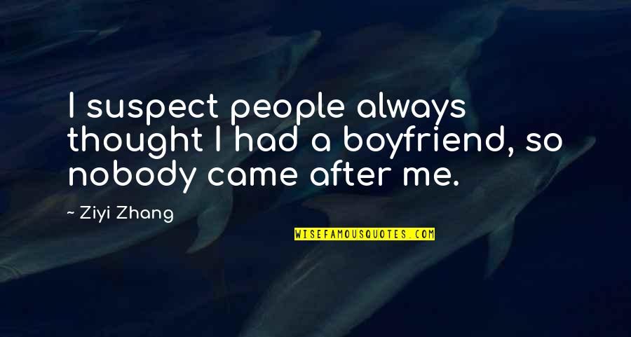 Ziyi Quotes By Ziyi Zhang: I suspect people always thought I had a