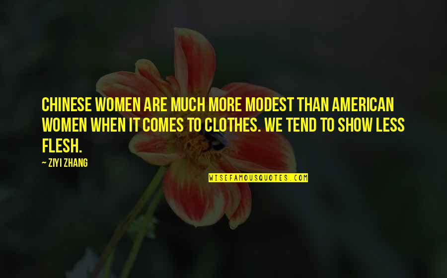Ziyi Quotes By Ziyi Zhang: Chinese women are much more modest than American
