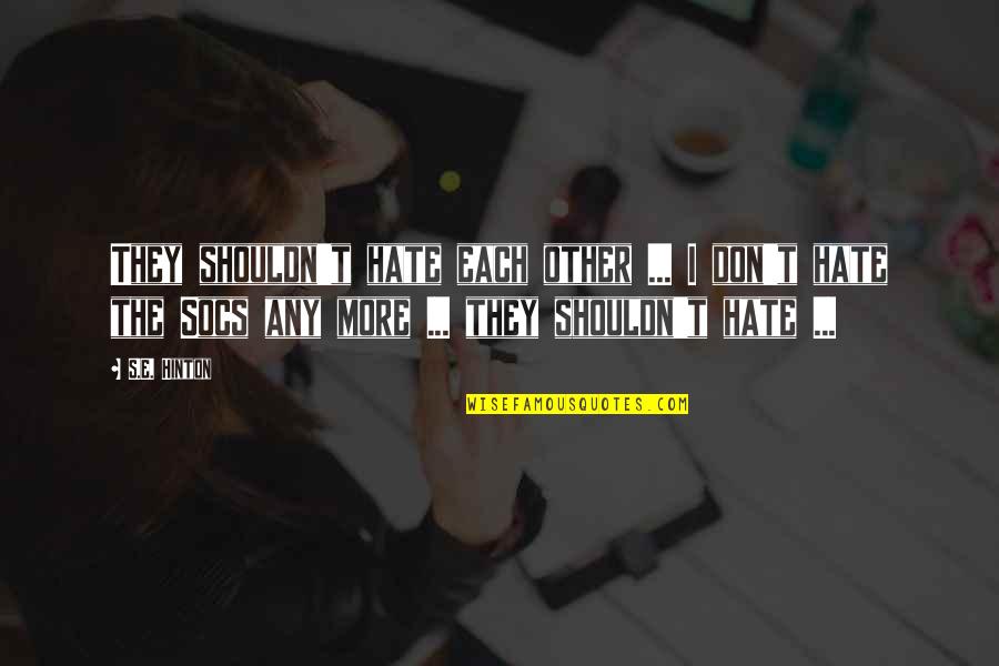 Zizkova 9 Quotes By S.E. Hinton: They shouldn't hate each other ... I don't