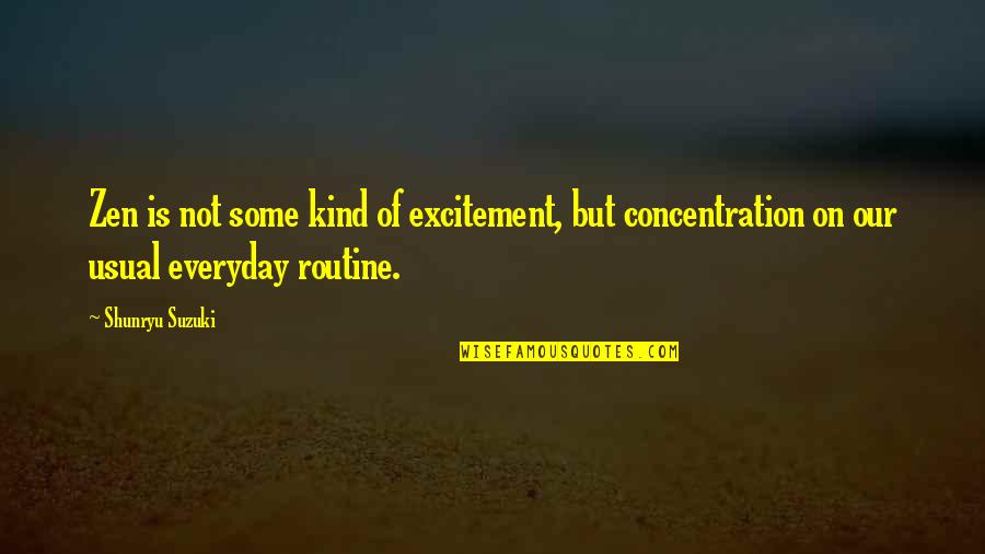 Zjawisko Quotes By Shunryu Suzuki: Zen is not some kind of excitement, but Zjawisko Quotes By Shunryu Suzuki: Zen is not some kind of excitement, but