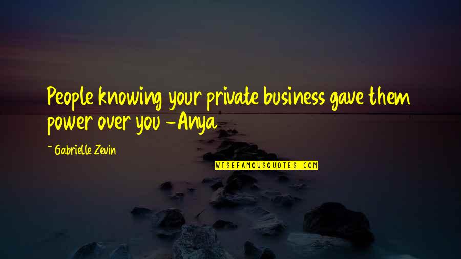 Zji Ten Mno Stv Krvinek Quotes By Gabrielle Zevin: People knowing your private business gave them power