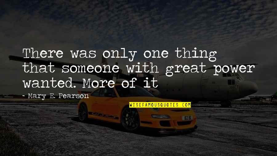 Zkl Dac Stul Quotes By Mary E. Pearson: There was only one thing that someone with