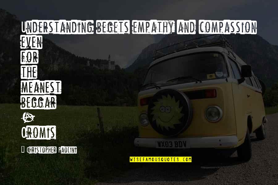 Zkusit A Skusit Quotes By Christopher Paolini: Understanding begets empathy and compassion even for the Zkusit A Skusit Quotes By Christopher Paolini: Understanding begets empathy and compassion even for the