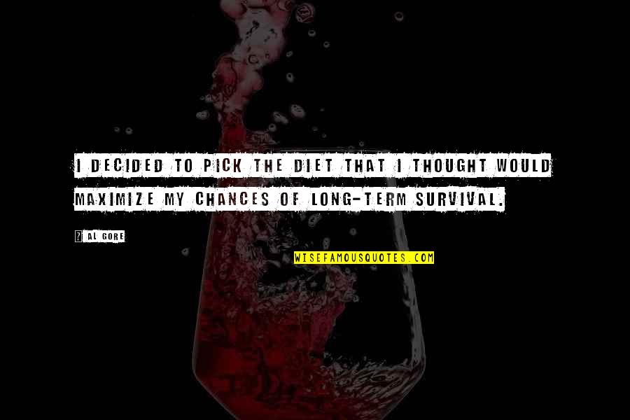 Zkusit Vs Skusit Quotes By Al Gore: I decided to pick the diet that I Zkusit Vs Skusit Quotes By Al Gore: I decided to pick the diet that I